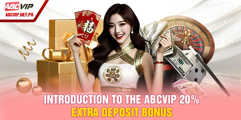 Introduction to the ABCVIP 20% extra deposit bonus